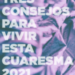 Plan para Cuaresma 2021. Cuaresma para volver Plan para Cuaresma 2021. Cuaresma para volver